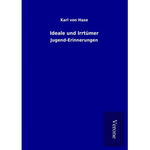 Karl Hase - Ideale und Irrtümer