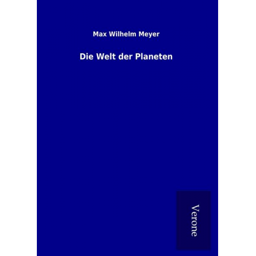 Max Wilhelm Meyer - Die Welt der Planeten