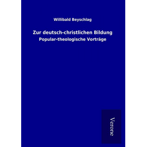 Willibald Beyschlag - Zur deutsch-christlichen Bildung