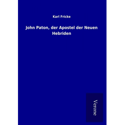 Karl Fricke - John Paton, der Apostel der Neuen Hebriden