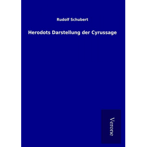 Rudolf Schubert - Herodots Darstellung der Cyrussage