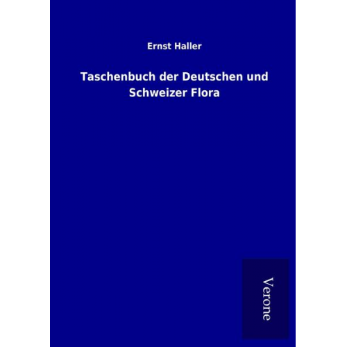 Ernst Haller - Taschenbuch der Deutschen und Schweizer Flora