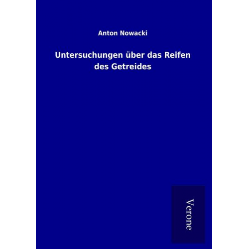 Anton Nowacki - Untersuchungen über das Reifen des Getreides