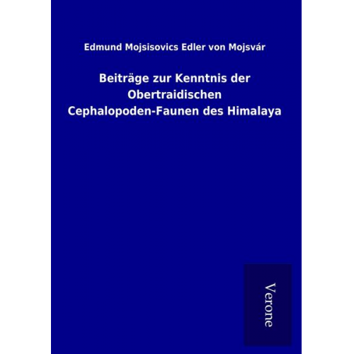 Edmund Mojsisovics Edler Mojsvár - Beiträge zur Kenntnis der Obertraidischen Cephalopoden-Faunen des Himalaya