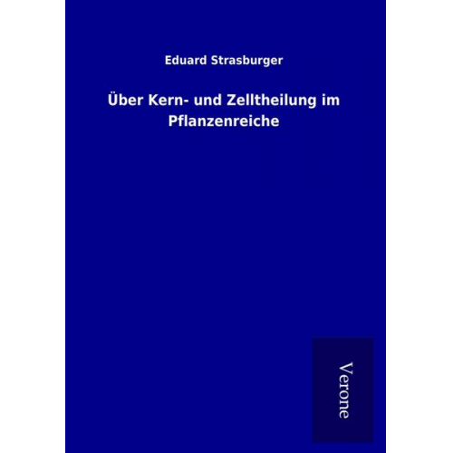 Eduard Strasburger - Über Kern- und Zelltheilung im Pflanzenreiche