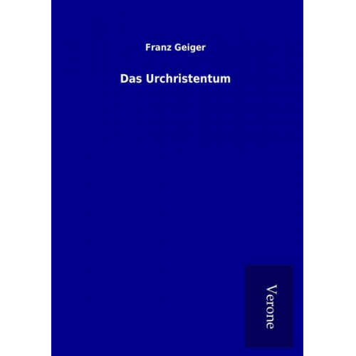 Franz Geiger - Das Urchristentum