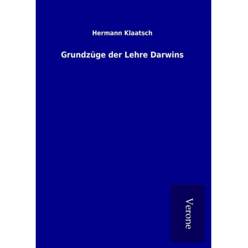 Hermann Klaatsch - Grundzüge der Lehre Darwins