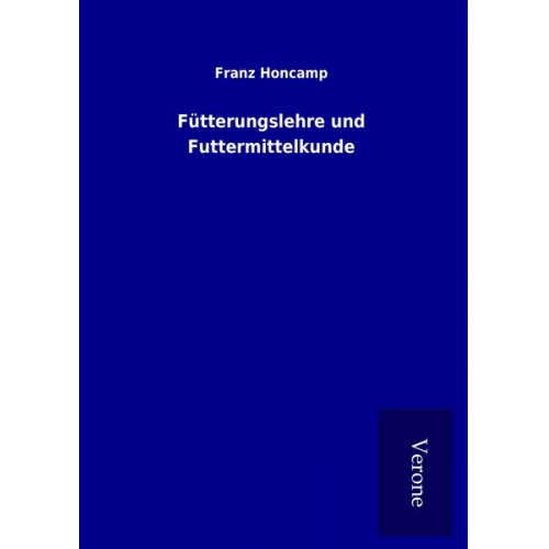 Franz Honcamp - Fütterungslehre und Futtermittelkunde