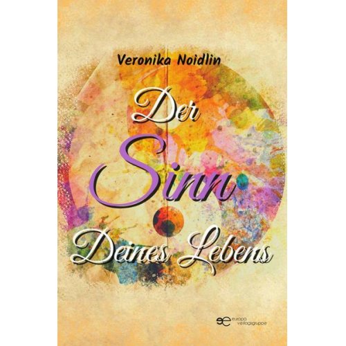 Veronika Noidlin - Der Sinn Deines Lebens