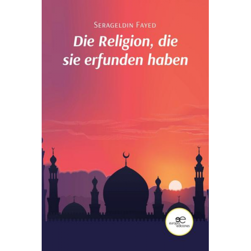 Serageldin Fayed - Die Religion, die Sie Erfunden Haben