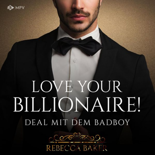 Rebecca Baker - Love your Billionaire: Deal mit dem Badboy