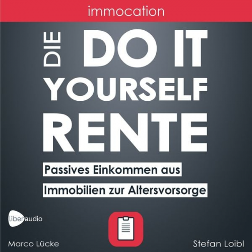 Marco Lücke Stefan Loibl - Immocation – Die Do-it-yourself-Rente