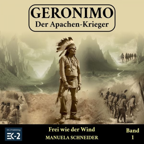 Manuela Schneider - Geronimo – Der Apachen-Krieger Band 1