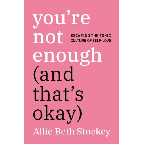 Allie Beth Stuckey - You're Not Enough (and That's Okay)