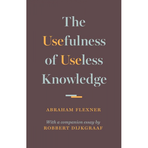 Abraham Flexner - The Usefulness of Useless Knowledge