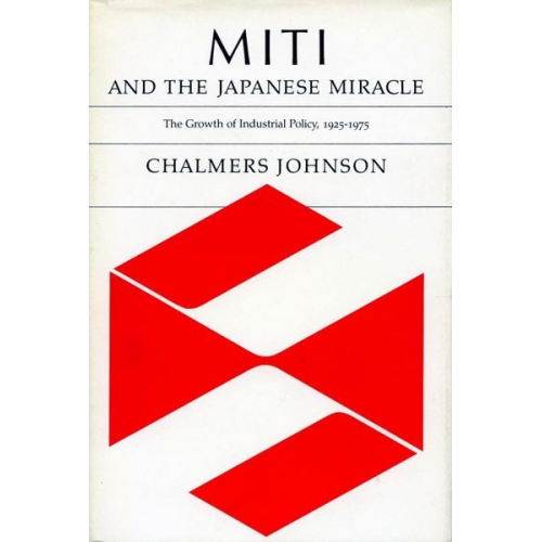 Chalmers Johnson - Miti and the Japanese Miracle