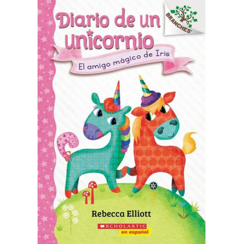 Rebecca Elliott - Diario de Un Unicornio #1: El Amigo Mágico de Iris (Bo's Magical New Friend)