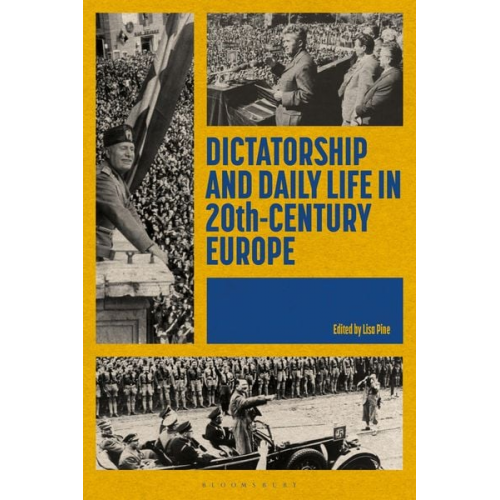 Lisa Pine - Dictatorship and Daily Life in 20th-Century Europe