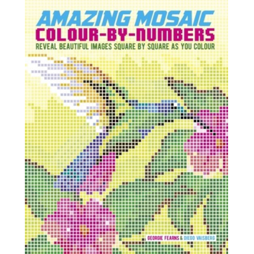 Diego Vaisberg Georgie Fearns - Amazing Mosaic Colour-By-Numbers