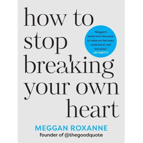 Meggan Roxanne - How to Stop Breaking Your Own Heart