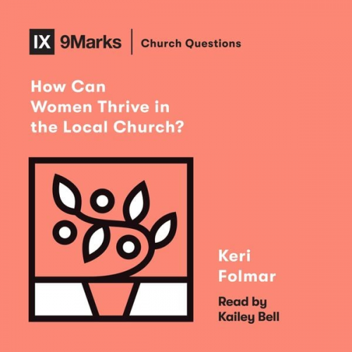 Keri Folmar - How Can Women Thrive in the Local Church?