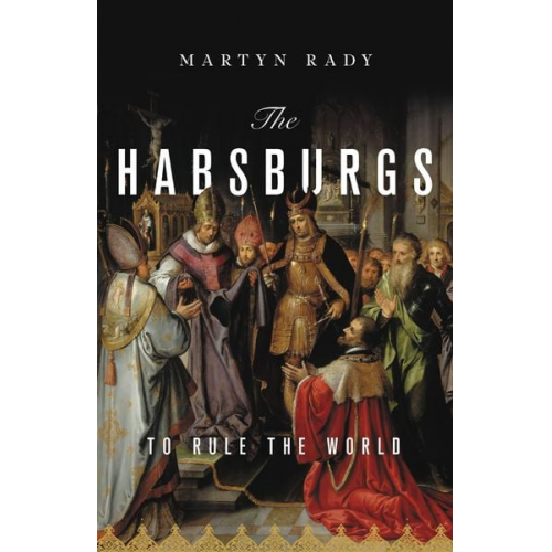 Martyn Rady - The Habsburgs