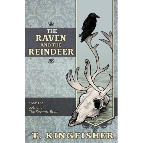 T. Kingfisher - The Raven & The Reindeer