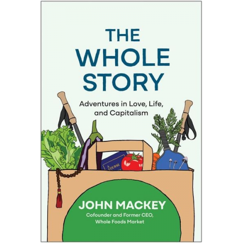 John Mackey - The Whole Story