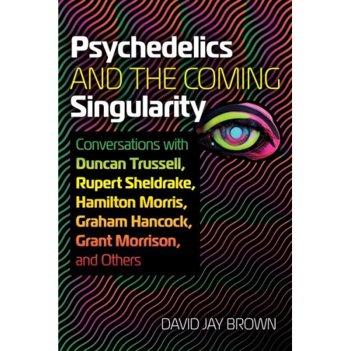 David Jay Brown - Psychedelics and the Coming Singularity