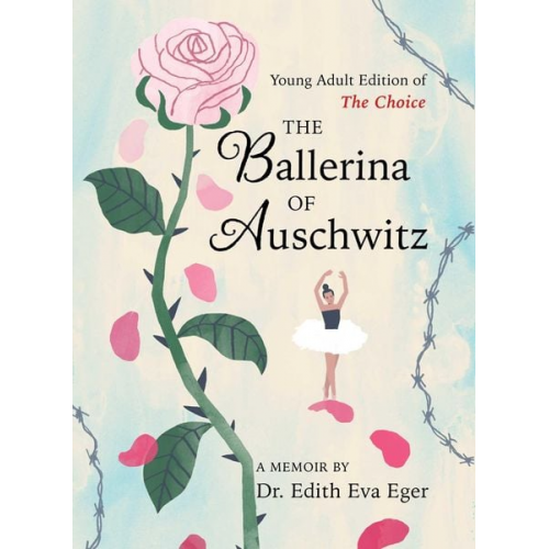 Edith Eva Eger - The Ballerina of Auschwitz