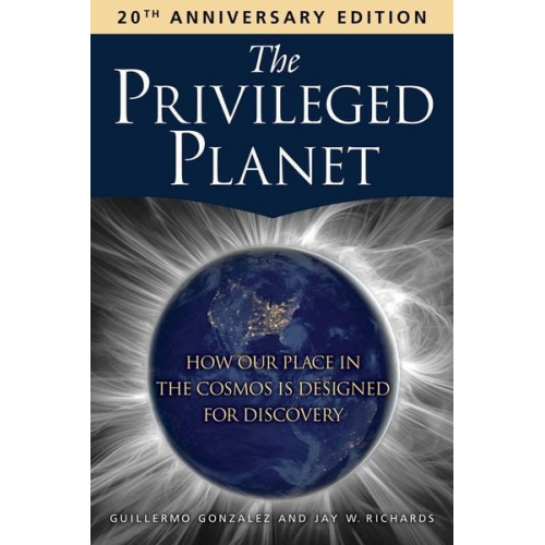 Guillermo Gonzalez Jay W. Richards - The Privileged Planet (20th Anniversary Edition)