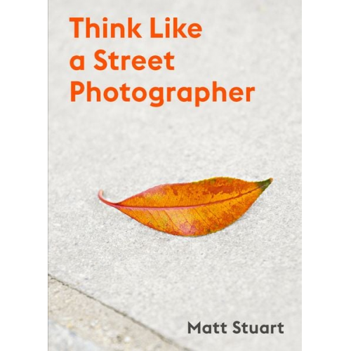 Matt Stewart - Think Like a Street Photographer