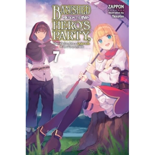 Zappon - Banished from the Hero's Party, I Decided to Live a Quiet Life in the Countryside, Vol. 7 LN