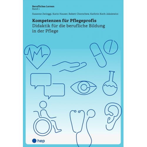 Susanne Zwinggi Karin Hauser Babett Chorschew Kathrin Koch-Jaksiewicz - Kompetenzen für Pflegeprofis