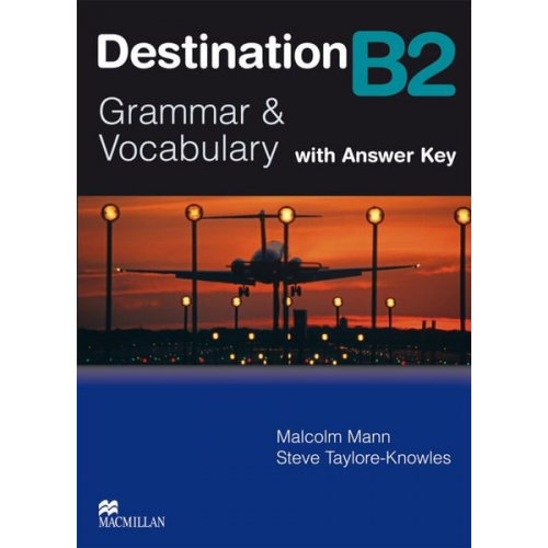 Malcolm Mann Steve Taylore-Knowles - Destination B2. Grammar; Vocabulary / Student's Book with Key