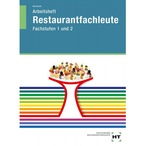 F. Jürgen Herrmann - Arbeitsheft Restaurantfachleute. Fachstufen 1 und 2. Schülerausgabe