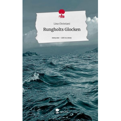 Lina Christiani - Rungholts Glocken. Life is a Story - story.one
