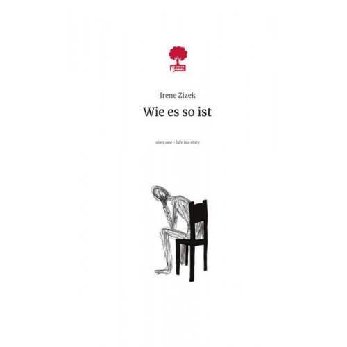 Irene Zizek - Wie es so ist. Life is a Story - story.one