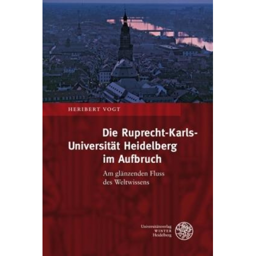 Heribert Vogt - Die Ruprecht-Karls-Universität Heidelberg im Aufbruch