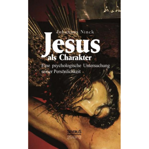 Johannes Ninck - Ninck, J: Jesus als Charakter. Eine psychologische Untersuch