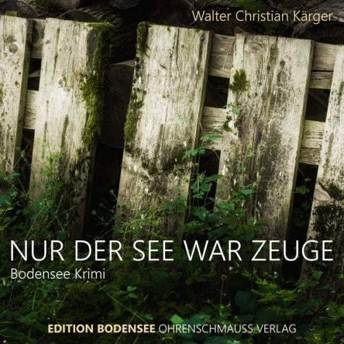 Walter Christian Kärger - Nur der See war Zeuge