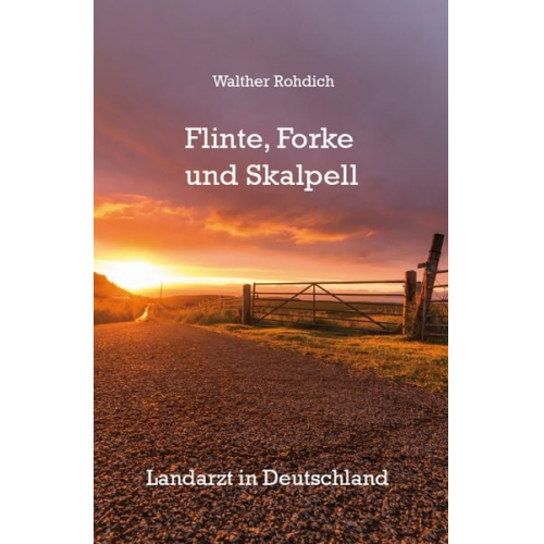 Walther Rohdich - Flinte, Forke und Skalpell