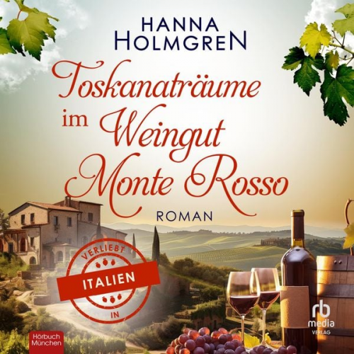 Hanna Holmgren - Toskanaträume im Weingut Monte Rosso