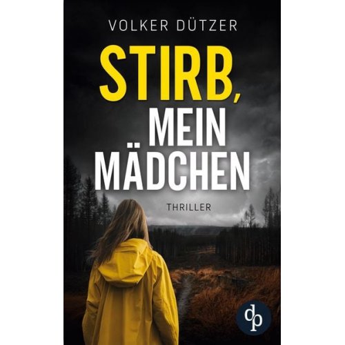 Volker Dützer - Stirb, mein Mädchen