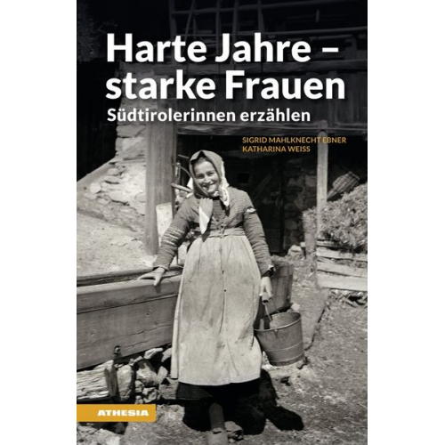 Sigrid Mahlknecht Ebner Katharina Weiss - Harte Jahre - starke Frauen