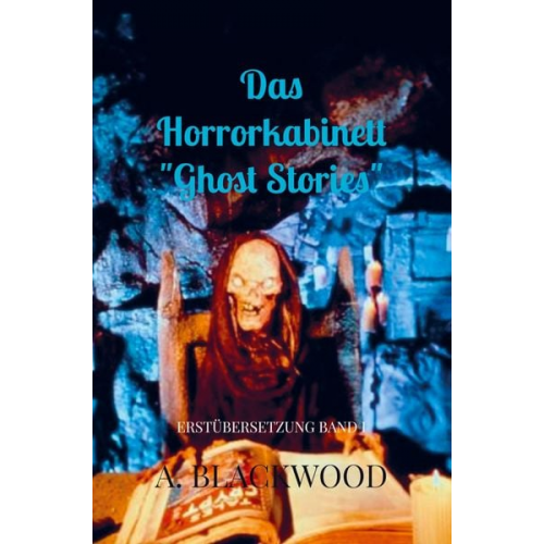 A. Blackwood - Das Horrorkabinett "Ghost Stories"