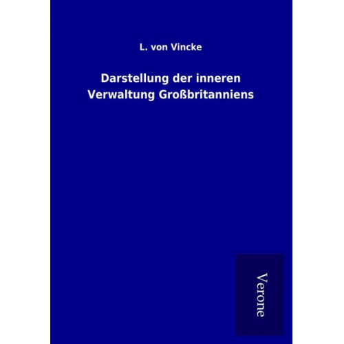 L. Vincke - Darstellung der inneren Verwaltung Großbritanniens