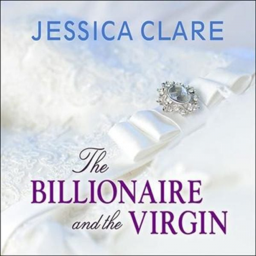 Jessica Clare - The Billionaire and the Virgin