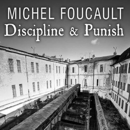 Michel Foucault - Discipline & Punish