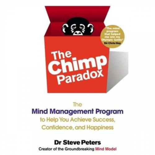 Steve Peters - The Chimp Paradox Lib/E: The Mind Management Program to Help You Achieve Success, Confidence, and Happiness